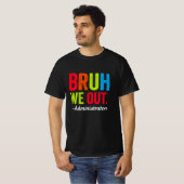 Bruh We Out Administration Shirt Funny School (Vorne ganz)