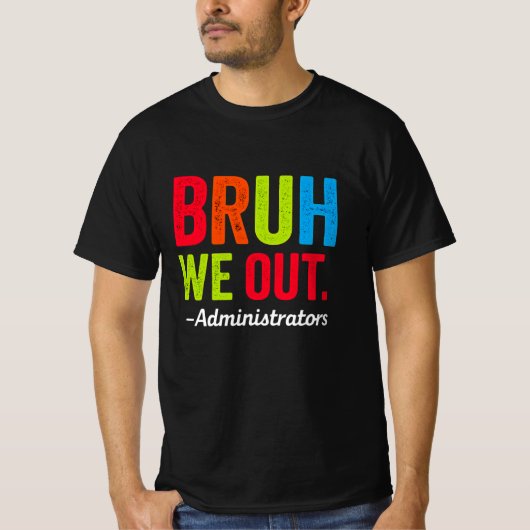Bruh We Out Administration Shirt Funny School (Vorderseite)