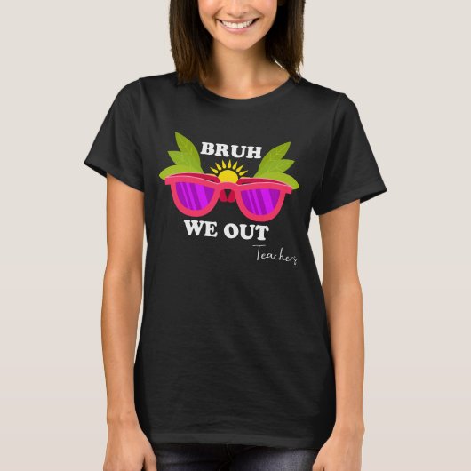 Bruh We out - Funny Teacher Escape Shirt (Vorderseite)