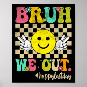 Bruh We out Girl Boy Groovy Happy letzten Tag von  Poster