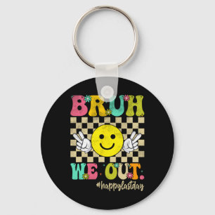 Bruh We out Girl Boy Groovy Happy letzten Tag von Schlüsselanhänger