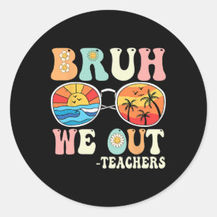 Bruh We out Groovy Retro Teachers Happy Last Day O Runder Aufkleber
