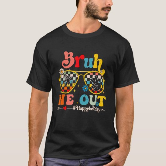 Bruh We Out Happy Last Day Of School Teacher Summe T-Shirt (Vorderseite)