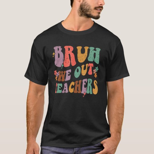 Bruh We Out Last Day Of School Cool Teacher Summer T-Shirt (Vorderseite)