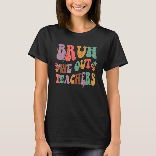 Bruh We Out Last Day Of School Cool Teacher Summer T-Shirt (Vorderseite)