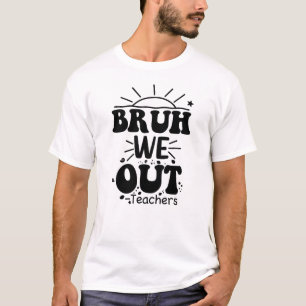 Bruh We Out Lehrer Lehrer Sommerferien 2024 T-Shirt