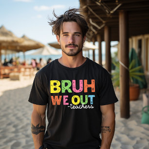 Bruh We Out Lehrer T-Shirt Glücklicher letzter Sch