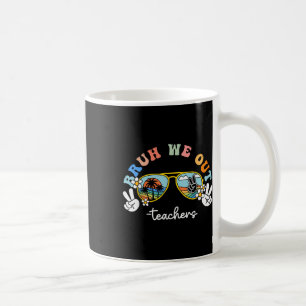 Bruh We out lustigen letzten Tag der Lehrerin Jung Kaffeetasse