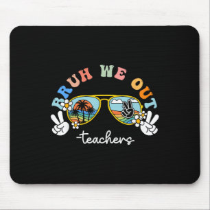 Bruh We out lustigen letzten Tag der Lehrerin Jung Mousepad