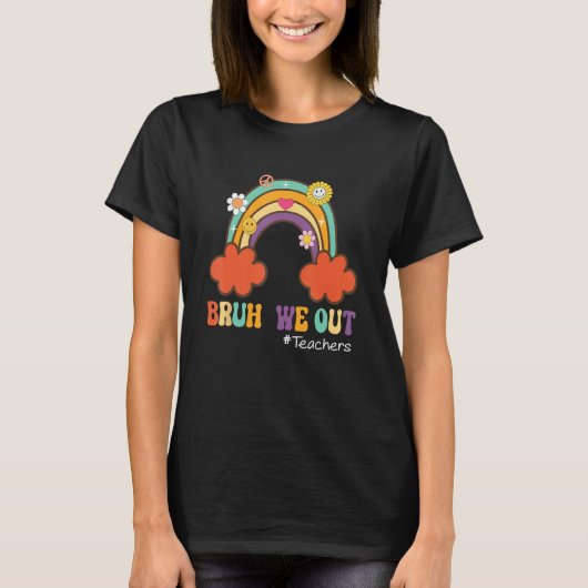 Bruh We Out Retro Rainbow Teachers Happy Last Day T-Shirt (Vorderseite)