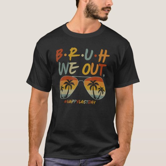 Bruh We out Summer Break Lehrer Bewertung im letzt T-Shirt (Vorderseite)