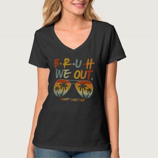 Bruh We Out Summer Break Teacher Appreciation Last T-Shirt (Vorderseite)