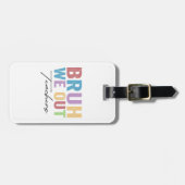 Bruh We out Teacher Bruh Teacher letzte Schule Gepäckanhänger (Vorderseite horizontal)