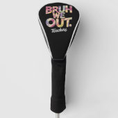 Bruh We out Teacher Letzten Sommer Break Gefärbte Golf Headcover (Vorderseite)