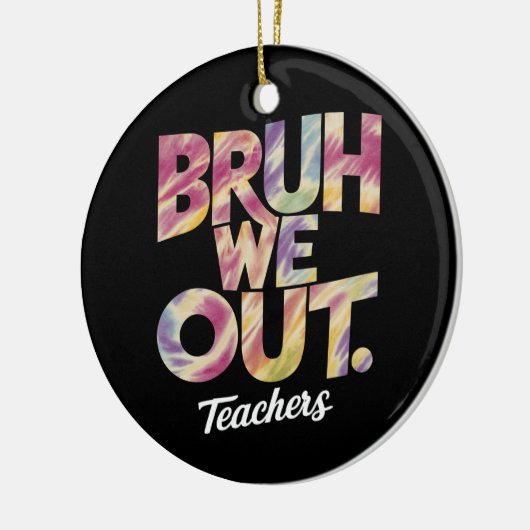 Bruh We out Teacher Letzten Sommer Break Gefärbte Keramik Ornament (Links)