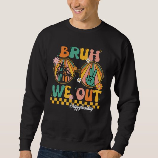 Bruh We Out Teacher Retro Groovy Summer Last Day O Sweatshirt (Vorderseite)