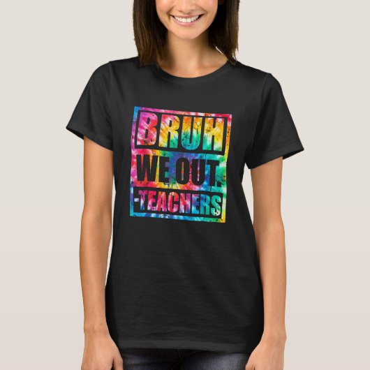Bruh We Out Teachers End Of School Year Hello Summ T-Shirt (Vorderseite)