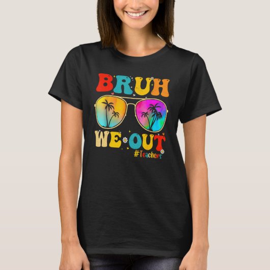 Bruh We Out Teachers End Of School Year Teacher He T-Shirt (Vorderseite)