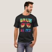 Bruh We Out Teachers End Of School Year Teacher Su T-Shirt (Vorne ganz)
