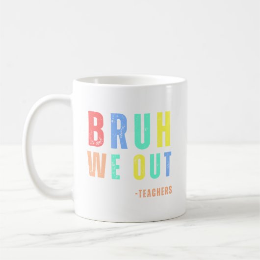 Bruh We out Teachers, glücklich am letzten Schulta Kaffeetasse (Links)