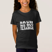 Bruh We out Teachers, glücklich am letzten Schulta T-Shirt (Vorderseite)