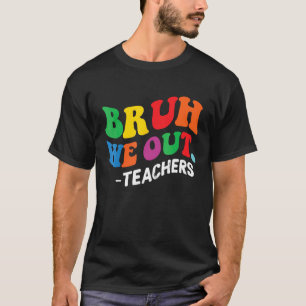 Bruh We out Teachers Groovy Retro Happy Letzten Ta T-Shirt