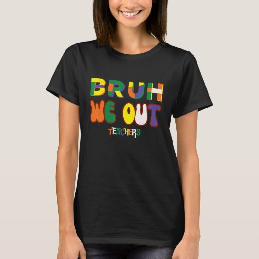 Bruh We Out Teachers Happy Last Day Of School Cool T-Shirt (Vorderseite)
