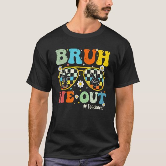 Bruh We Out Teachers Last Day Of School End Of Sch T-Shirt (Vorderseite)