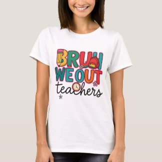 Bruh we out teachers shirt☐ we out teacher T-Shirt
