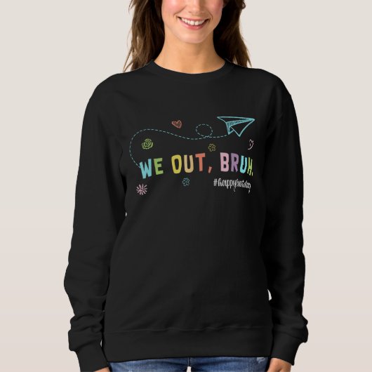 Bruh We Out Teachers Summer Last Day Of School Men Sweatshirt (Vorderseite)