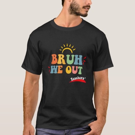 Bruh We Out Teachers Summer Last Day Of School Men T-Shirt (Vorderseite)