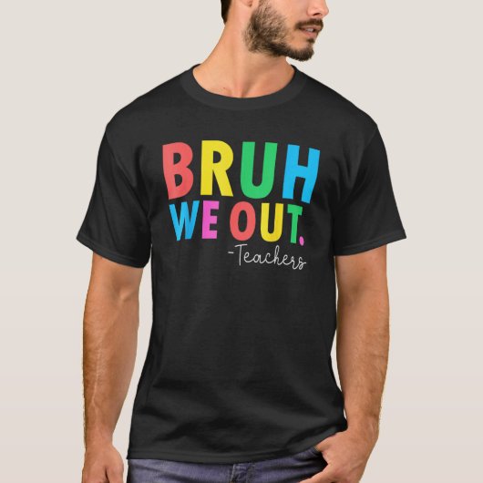 Bruh We Out Teachers Summer Last Day Of School Men T-Shirt (Vorderseite)