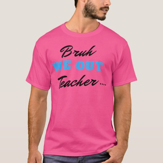 Bruh We out Teachers T-Shirt (Vorderseite)