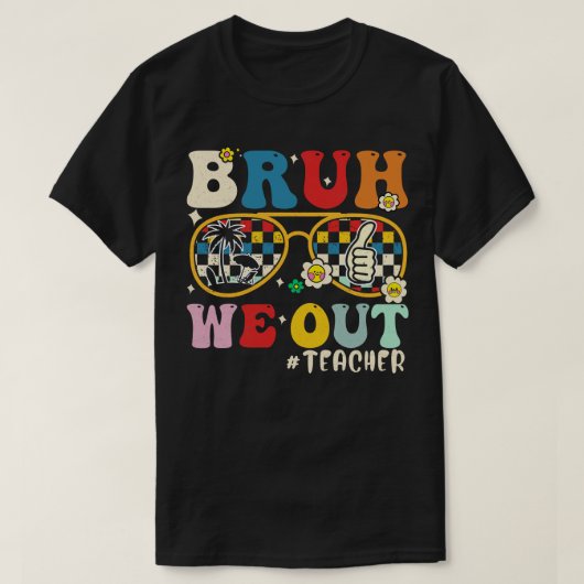 Bruh We out Teachers T-Shirt (Design vorne)
