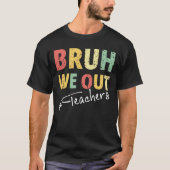 Bruh We out Teachers T-Shirt (Vorderseite)