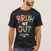 Bruh We out Teachers T-Shirt (Vorderseite)