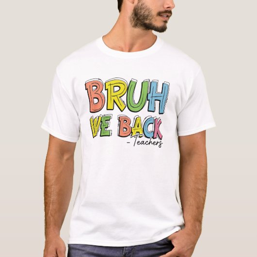 Bruh, wir bringen Lehrer zurück zum T - Shirt (Vorderseite)