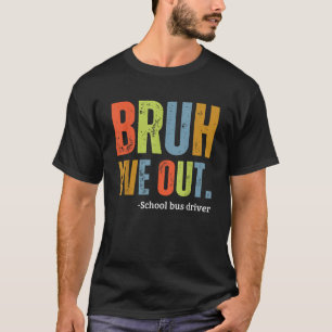 Bruh Wir fahren Busfahrer Ende des Jahres Sommer R T-Shirt