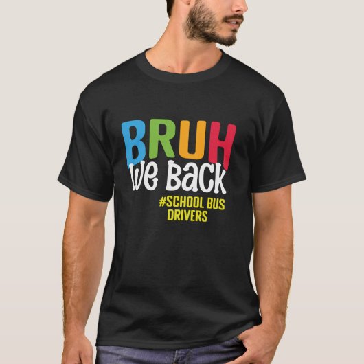 Bruh, wir fahren Schulbusfahrer zurück zum Schulbu T-Shirt (Vorderseite)