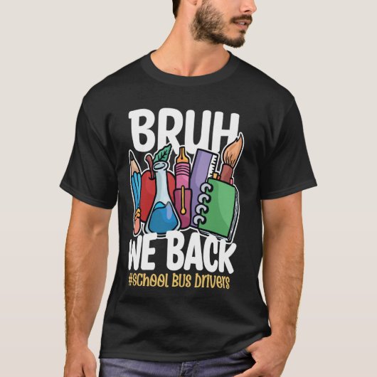 Bruh, wir fahren zurück zum Schulbus T-Shirt (Vorderseite)