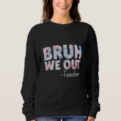 Bruh, wir gehen, Lehrer Sweatshirt (Vorderseite)