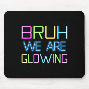 Bruh, wir glühen in meinem glühenden Era Group Tea Mousepad