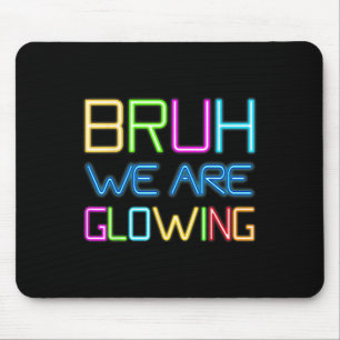 Bruh, wir glühen in meiner glühenden Ära Hallo Som Mousepad