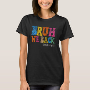 Bruh, wir haben den ersten Schultag zurück zur Sch T-Shirt