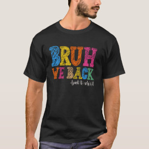 Bruh, wir haben den ersten Schultag zurück zur Sch T-Shirt