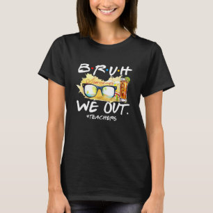 Bruh, wir haben den Lehrersommer am letzten Schult T-Shirt