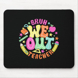 Bruh, wir haben den letzten Schultag den Lehrer-So Mousepad