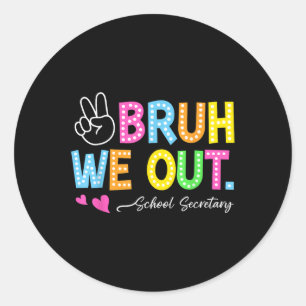 Bruh, wir haben den Schulsekretär am letzten Tag d Runder Aufkleber
