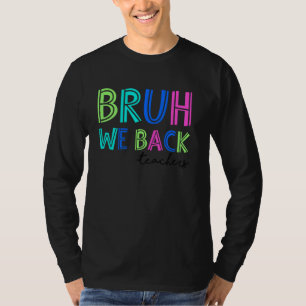 Bruh, wir haben Kinder vom ersten Schultag zurück  T-Shirt