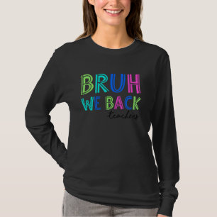 Bruh, wir haben Kinder vom ersten Schultag zurück T-Shirt